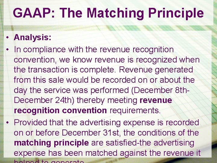 GAAP: The Matching Principle • Analysis: • In compliance with the revenue recognition convention,