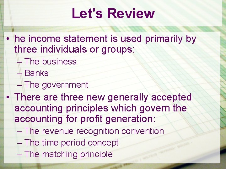 Let's Review • he income statement is used primarily by three individuals or groups: