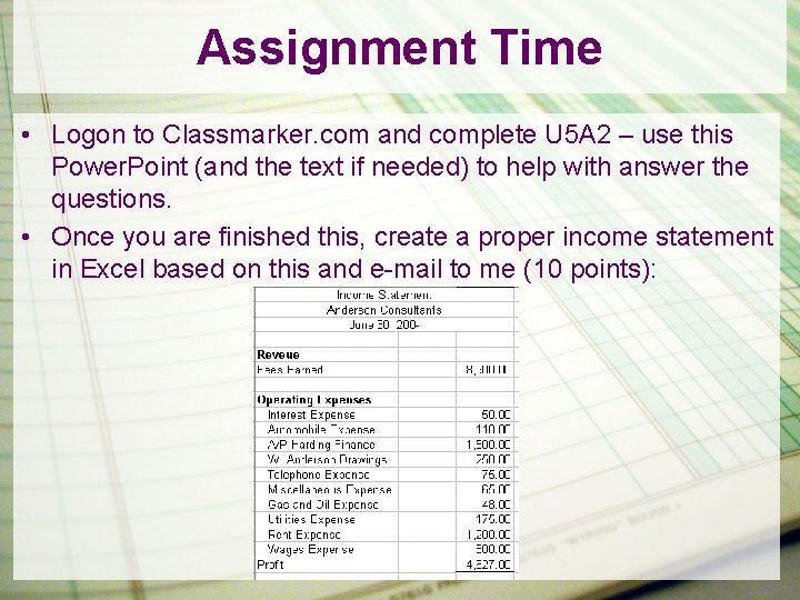 Assignment Time • Logon to Classmarker. com and complete U 5 A 2 –