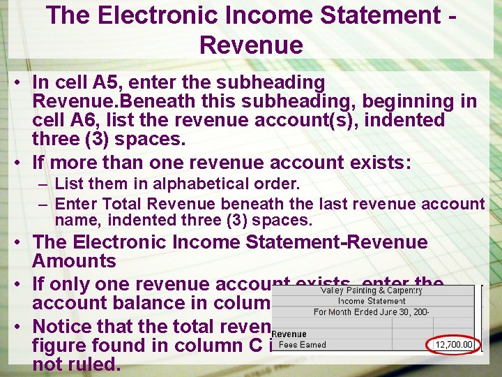 The Electronic Income Statement Revenue • In cell A 5, enter the subheading Revenue.