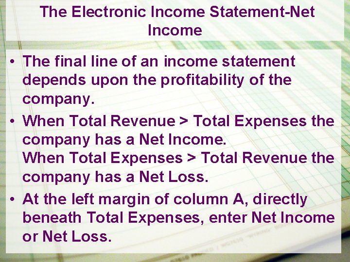 The Electronic Income Statement-Net Income • The final line of an income statement depends