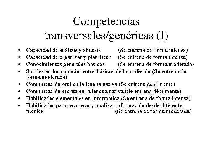 Competencias transversales/genéricas (I) • • Capacidad de análisis y síntesis (Se entrena de forma