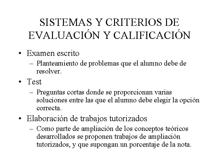 SISTEMAS Y CRITERIOS DE EVALUACIÓN Y CALIFICACIÓN • Examen escrito – Planteamiento de problemas