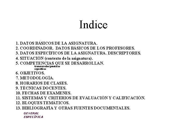 Indice 1. DATOS BÁSICOS DE LA ASIGNATURA. 2. COORDINADOR. DATOS BÁSICOS DE LOS PROFESORES.