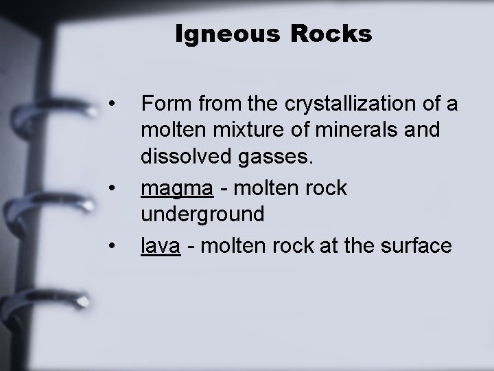 Igneous Rocks • • • Form from the crystallization of a molten mixture of