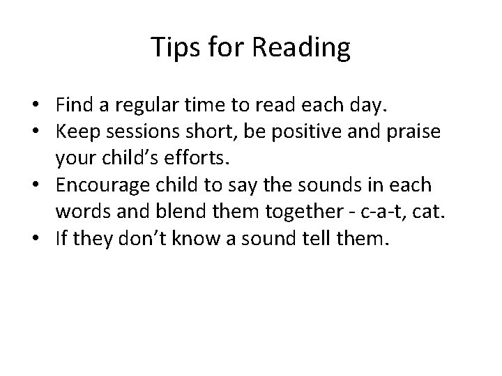 Tips for Reading • Find a regular time to read each day. • Keep