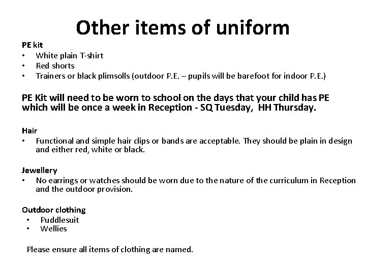 Other items of uniform PE kit • White plain T-shirt • Red shorts •