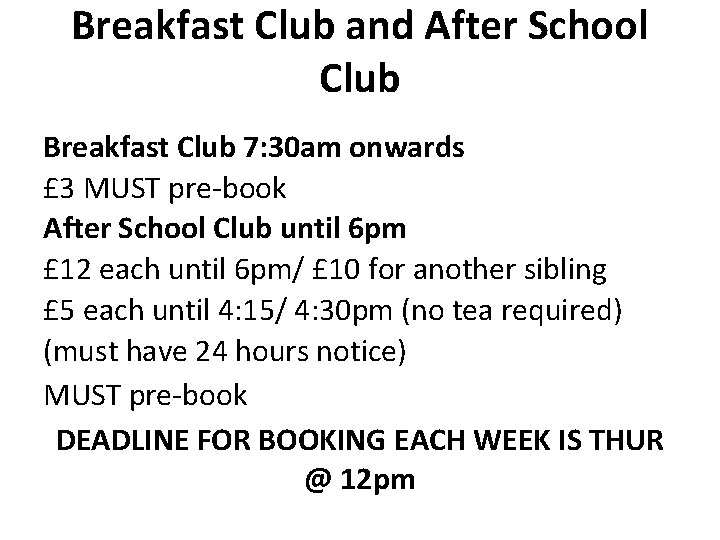 Breakfast Club and After School Club Breakfast Club 7: 30 am onwards £ 3