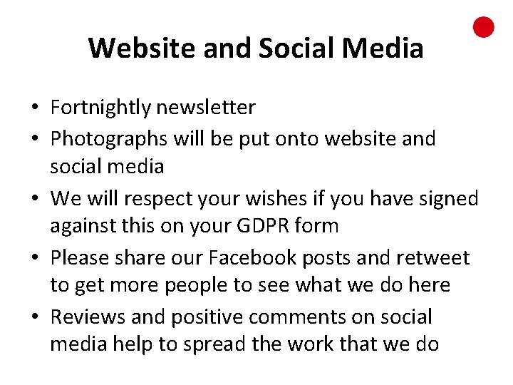 Website and Social Media • Fortnightly newsletter • Photographs will be put onto website
