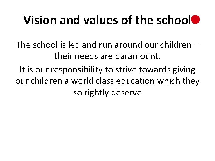 Vision and values of the school The school is led and run around our