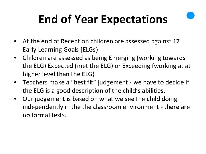 End of Year Expectations • At the end of Reception children are assessed against