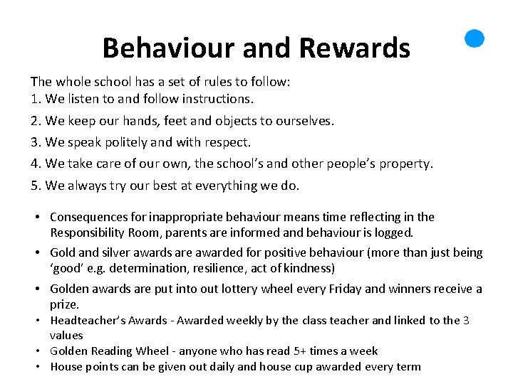 Behaviour and Rewards The whole school has a set of rules to follow: 1.