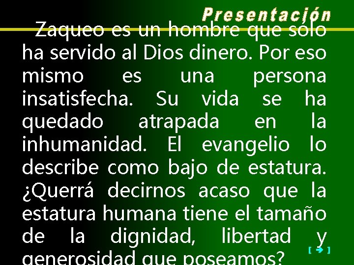 Zaqueo es un hombre que sólo ha servido al Dios dinero. Por eso mismo