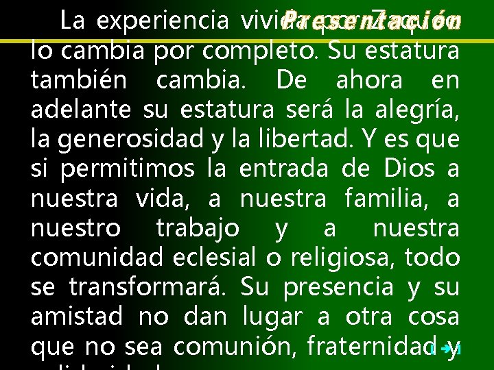 La experiencia vivida por Zaqueo lo cambia por completo. Su estatura también cambia. De