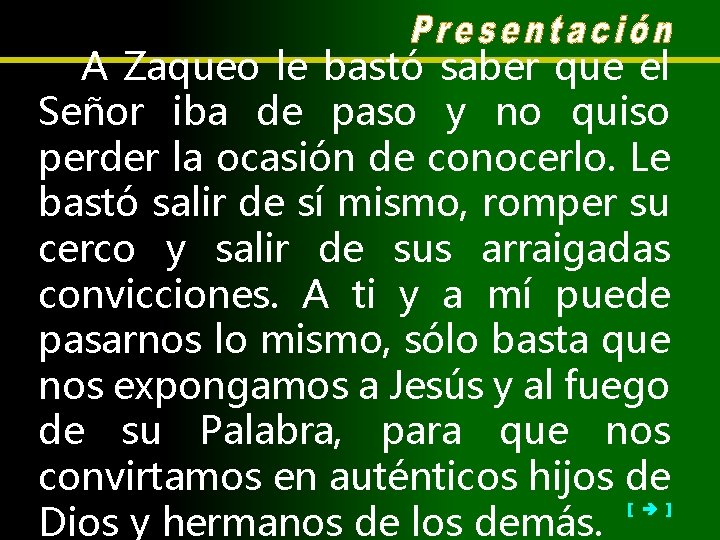 A Zaqueo le bastó saber que el Señor iba de paso y no quiso