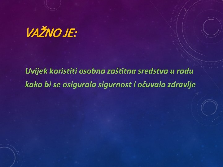 VAŽNO JE: Uvijek koristiti osobna zaštitna sredstva u radu kako bi se osigurala sigurnost