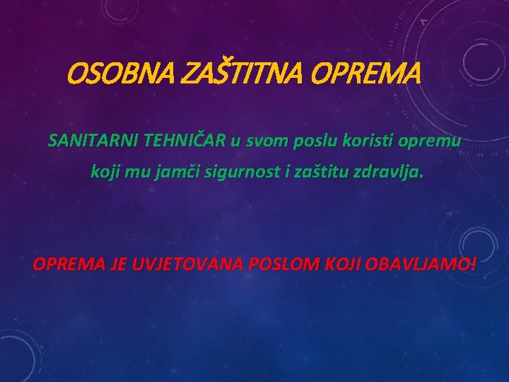 OSOBNA ZAŠTITNA OPREMA SANITARNI TEHNIČAR u svom poslu koristi opremu koji mu jamči sigurnost