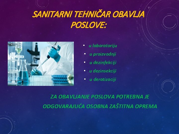 SANITARNI TEHNIČAR OBAVLJA POSLOVE: • u laboratoriju • u proizvodnji • u dezinfekciji •