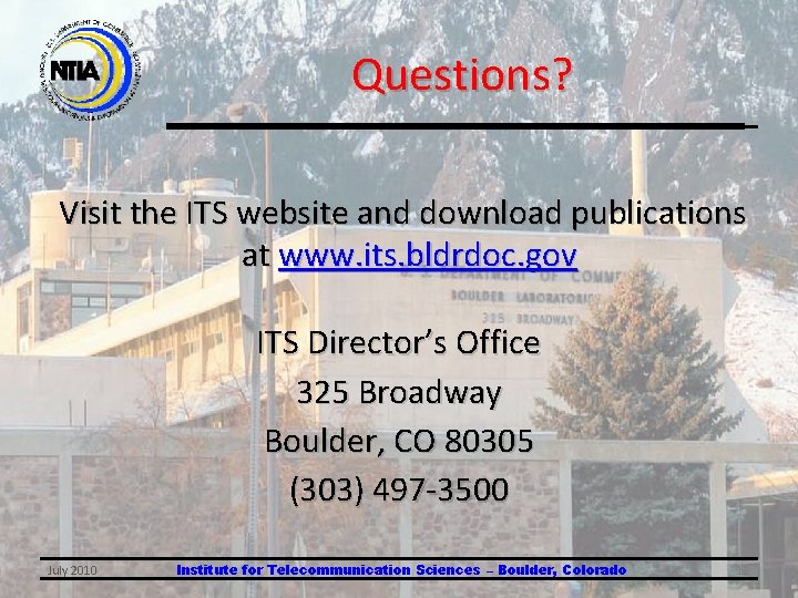 Questions? Visit the ITS website and download publications at www. its. bldrdoc. gov ITS