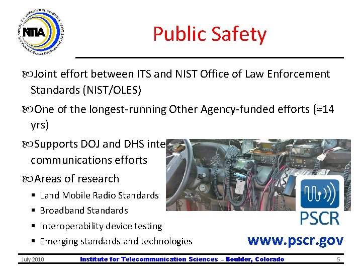Public Safety Joint effort between ITS and NIST Office of Law Enforcement Standards (NIST/OLES)