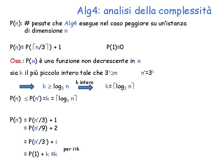 Alg 4: analisi della complessità P(n): # pesate che Alg 4 esegue nel caso