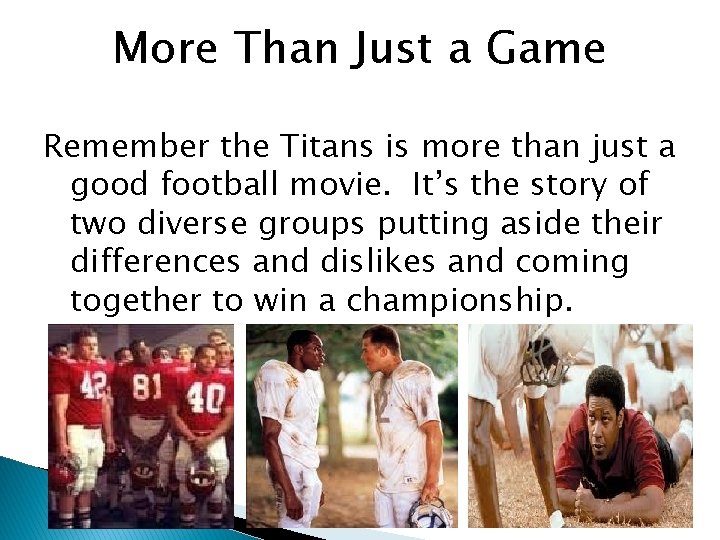 More Than Just a Game Remember the Titans is more than just a good