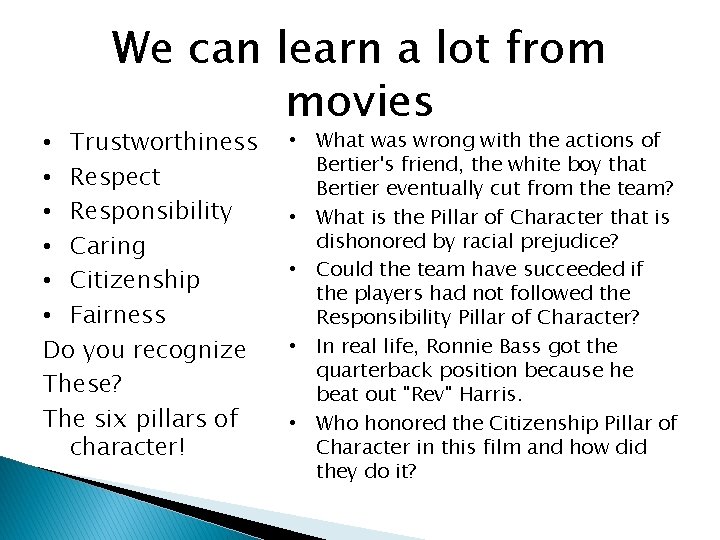 We can learn a lot from movies • Trustworthiness • Respect • Responsibility •