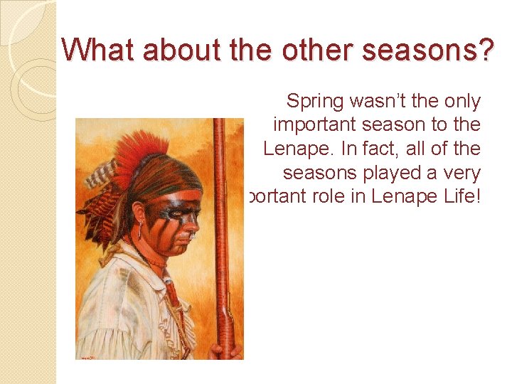 What about the other seasons? Spring wasn’t the only important season to the Lenape.