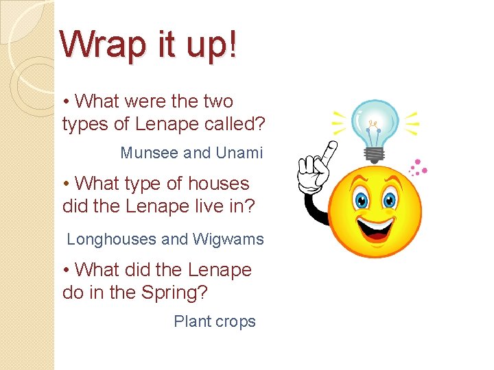 Wrap it up! • What were the two types of Lenape called? Munsee and Wrap it up! • What were the two types of Lenape called? Munsee and