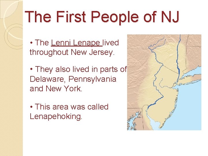 The First People of NJ • The Lenni Lenape lived throughout New Jersey. •