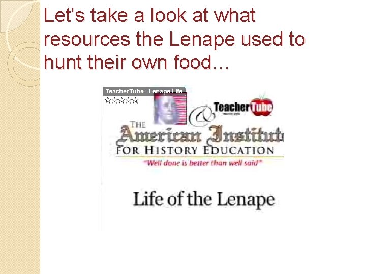 Let’s take a look at what resources the Lenape used to hunt their own