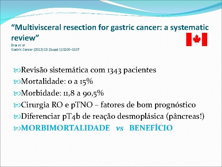 “Multivisceral resection for gastric cancer: a systematic review” Brar et al Gastric Cancer (2012)