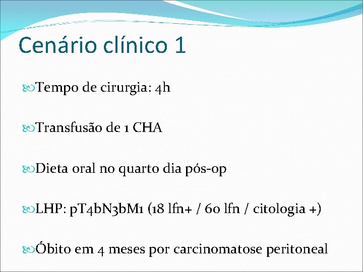 Cenário clínico 1 Tempo de cirurgia: 4 h Transfusão de 1 CHA Dieta oral