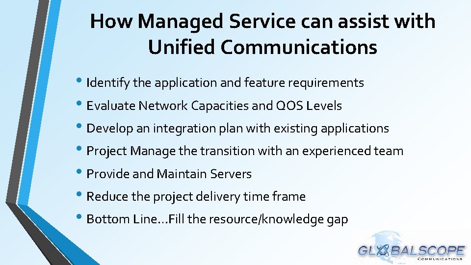 How Managed Service can assist with Unified Communications • Identify the application and feature How Managed Service can assist with Unified Communications • Identify the application and feature