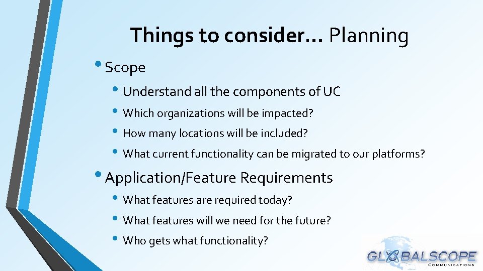 Things to consider… Planning • Scope • Understand all the components of UC • Things to consider… Planning • Scope • Understand all the components of UC •