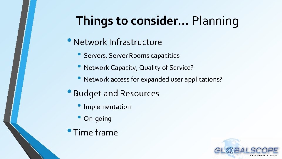 Things to consider… Planning • Network Infrastructure • Servers, Server Rooms capacities • Network Things to consider… Planning • Network Infrastructure • Servers, Server Rooms capacities • Network