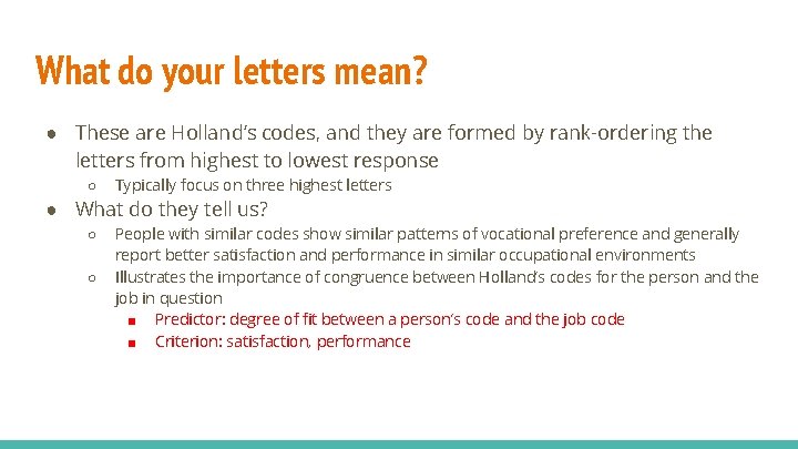 What do your letters mean? ● These are Holland’s codes, and they are formed