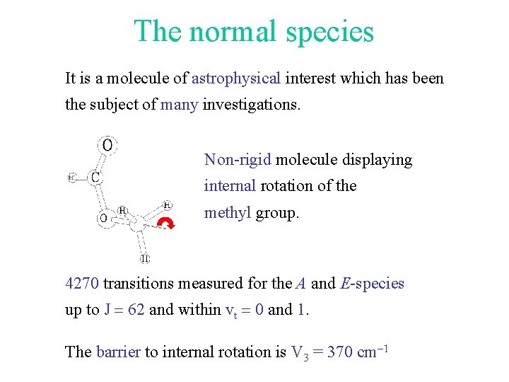 The normal species It is a molecule of astrophysical interest which has been the