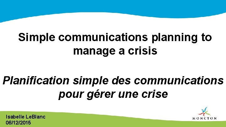 Simple communications planning to manage a crisis Planification simple des communications pour gérer une