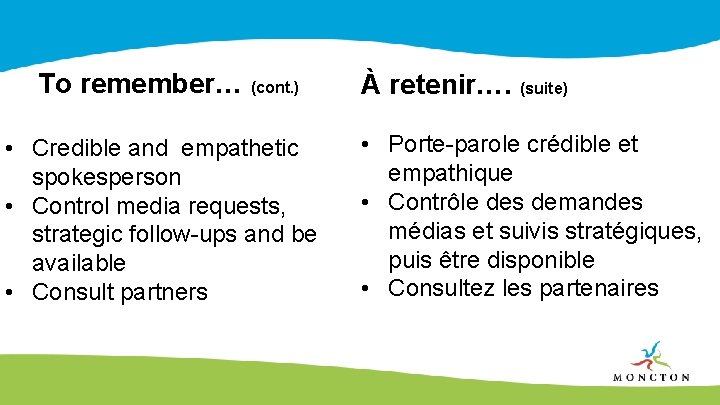 To remember… (cont. ) • Credible and empathetic spokesperson • Control media requests, strategic