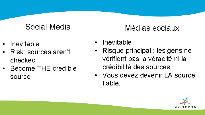 Social Media • Inevitable • Risk: sources aren’t checked • Become THE credible source