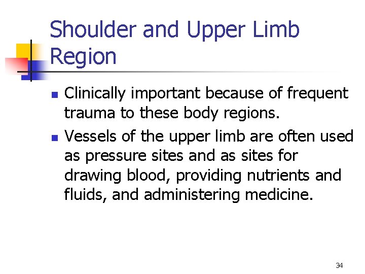 Shoulder and Upper Limb Region n n Clinically important because of frequent trauma to