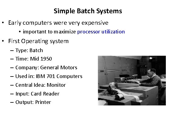 Simple Batch Systems • Early computers were very expensive • important to maximize processor