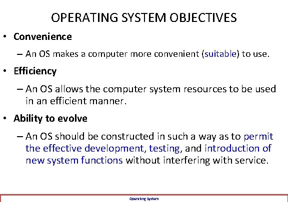 OPERATING SYSTEM OBJECTIVES • Convenience – An OS makes a computer more convenient (suitable)