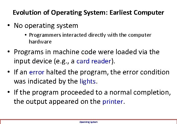 Evolution of Operating System: Earliest Computer • No operating system • Programmers interacted directly