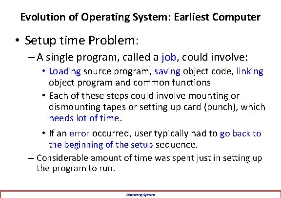 Evolution of Operating System: Earliest Computer • Setup time Problem: – A single program,