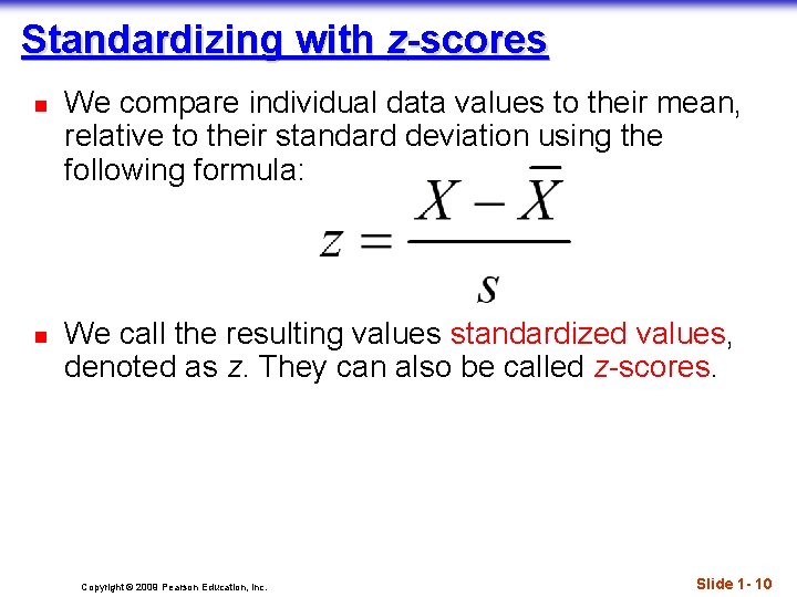 Standardizing with z-scores n n We compare individual data values to their mean, relative