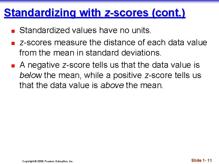 Standardizing with z-scores (cont. ) n n n Standardized values have no units. z-scores