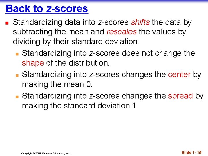 Back to z-scores n Standardizing data into z-scores shifts the data by subtracting the