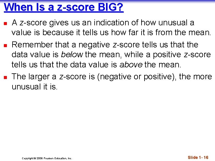 When Is a z-score BIG? n n n A z-score gives us an indication